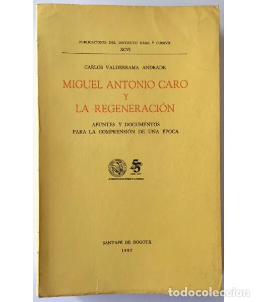 Livros em segunda m&atilde;o: MIGUEL ANTONIO CARO Y LA REGENERACI&Oacute;N. APUNTES Y DOCUMENTOS PARA LA COMPRENSI&Oacute;N DE UNA &Eacute;POCA. VALDER