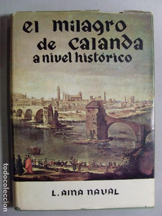 Libros de segunda mano: EL MILAGRO DE CALANDA A NIVEL HIST&Oacute;RICO / Leandro Aina Naval / 1972 - Foto 1