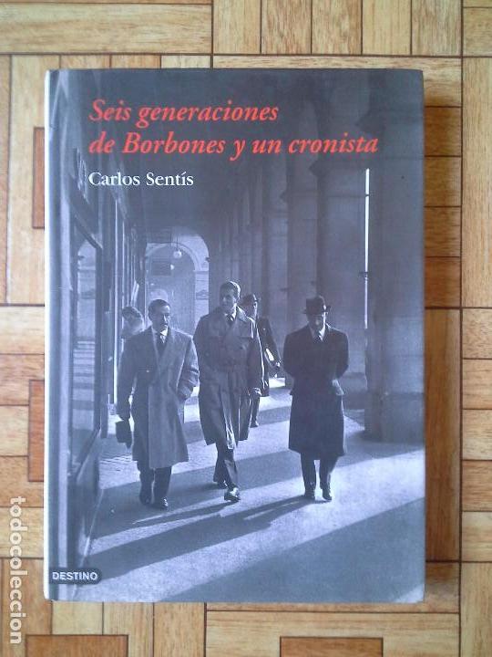 Libros de segunda mano: SEIS GENERACIONES DE BORBONES Y UN CRONISTA - CARLOS SENT&Iacute;S - Foto 1