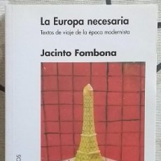 Libros de segunda mano: LA EUROPA NECESARIA. TEXTOS DE VIAJE DE LA ÉPOCA MODERNISTA. JACINTO FOMBONA. COMO NUEVO!!. Lote 94251975