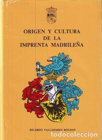 Libros de segunda mano: RICARDO VALLADARES ROLDAN: ORIGEN Y CULTURA DE LA IMPRENTA MADRILE&Ntilde;A