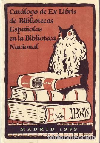 Libros de segunda mano: CATALOGO DE EX LIBRIS DE BIBLIOTECAS ESPA&Ntilde;OLAS EN LA BIBLIOTECA NACIONAL - Foto 1