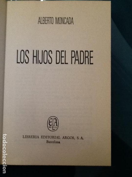 Libros de segunda mano: LOS HIJOS DEL PADRE. ALBERTO MONCADA. ARGOS VERGARA - Foto 2