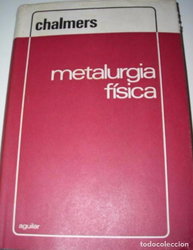 Libros de segunda mano: METALURGIA FISICA - BRUCE CHALMERS - Foto 1