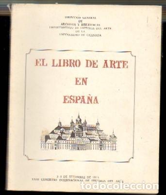 Libri di seconda mano: EL LIBRO DE ARTE EN ESPA&Ntilde;A.3-8 DE SETIEMBRE DE 1973. XXIII CONGRESO INTERNACIONAL DE HISTORIA DEL AR