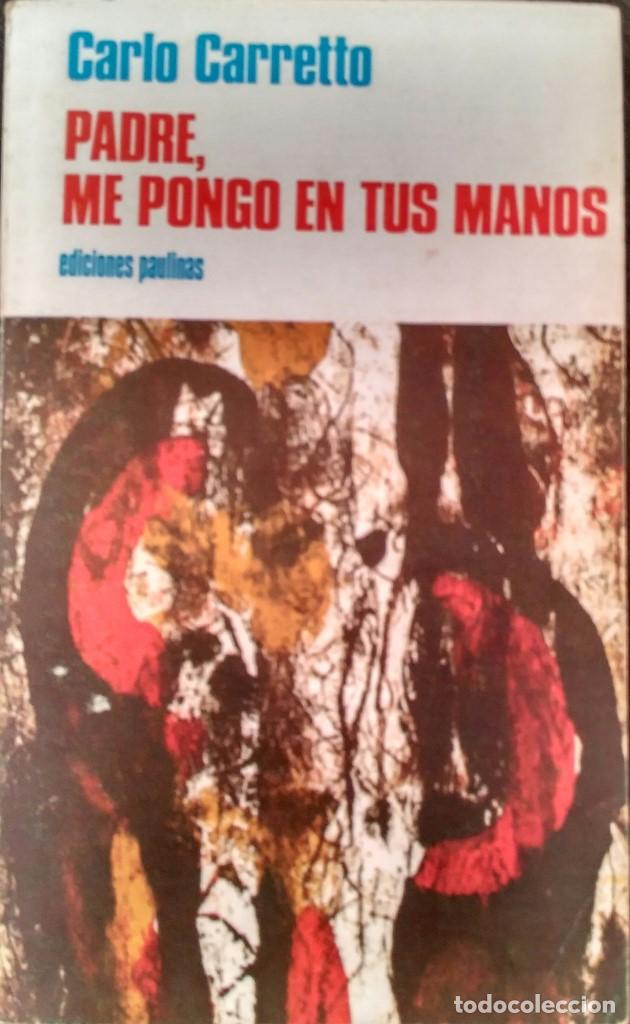 Libros de segunda mano: Padre , me pongo en tus manos - Carlo Carretto - Foto 1