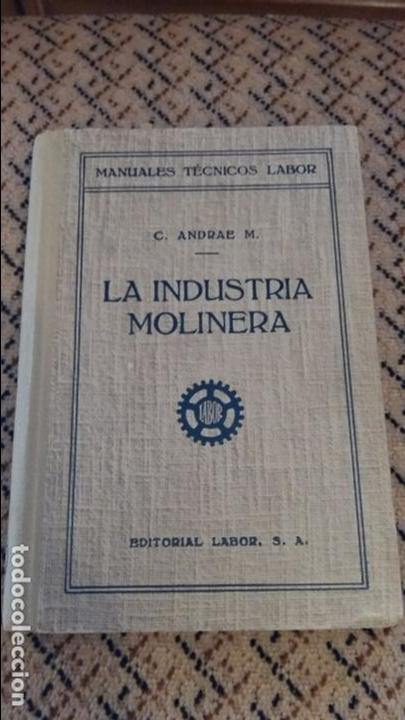 Libros de segunda mano: MANUALES TECNICOS LABOR. LA INDUSTRIA MOLINERA. C ANDRAE. 1952 - Foto 1