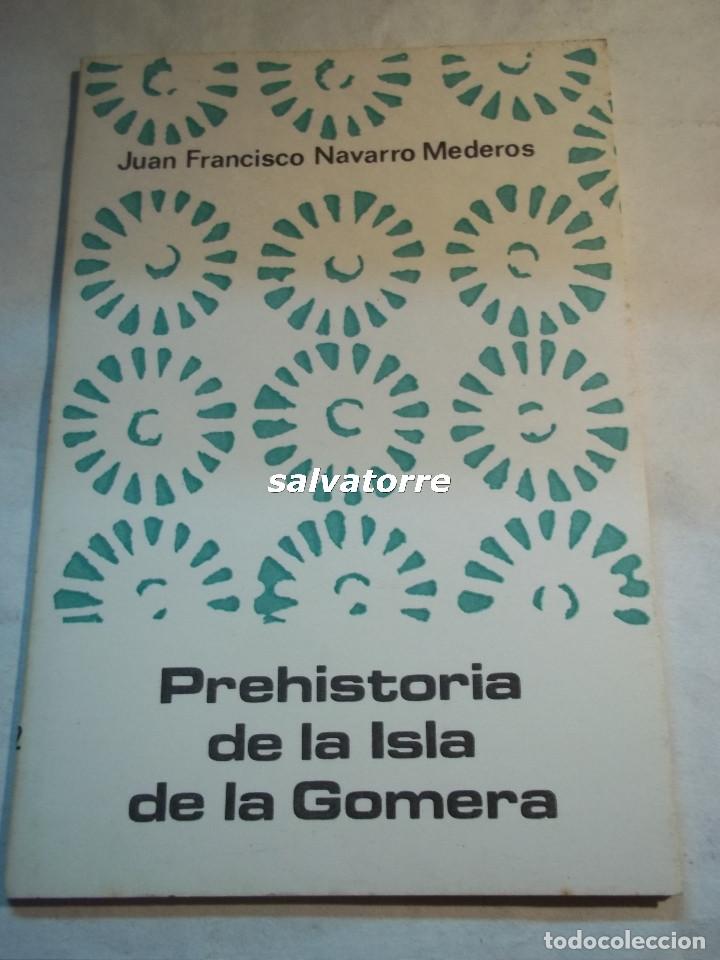 Libros de segunda mano: PREHISTORIA DE LA ISLA DE LA GOMERA.JUAN FRANCISCO NAVARRO MEDEROS,CANARIAS.1981.GUAGUA-