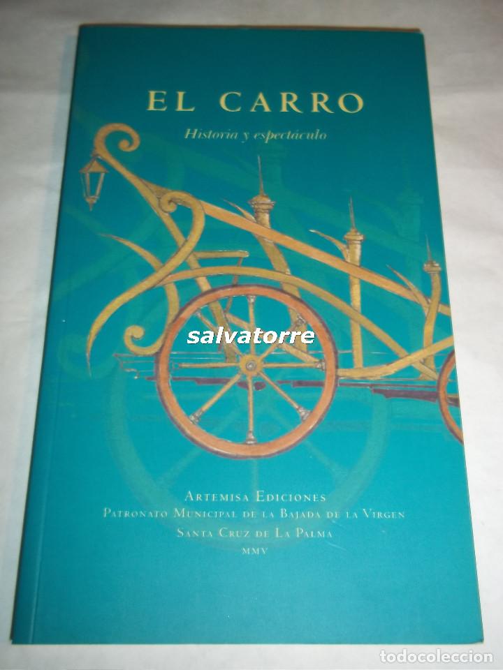 Libros de segunda mano: EL CARRO.HISTORIA Y ESPECTACULO.ISLA DE SAN MIGUEL DE LA PALMA.CANARIAS.BAJADA VIRGEN.2005.PERFECTO