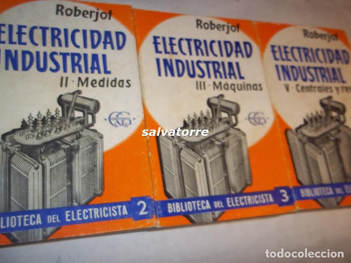 Libros de segunda mano: ROBERJOT. ELECTRICIDAD INDUSTRIALTOMOS 2.3 Y 5. PERFECTOS.EDITORIAL GUSTAVO GILI.