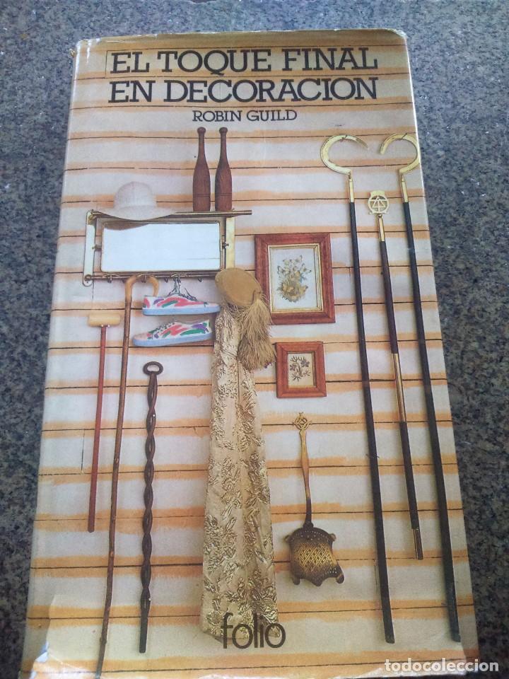 Libros de segunda mano: EL TOQUE FINAL EN DECORACION -- ROBIN GUILD -- FOLIO 1981 -- - Foto 1