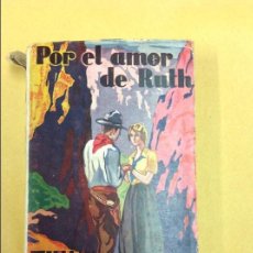 Libros de segunda mano: POR EL AMOR DE RUTH. WILLIAM MACLEOD RAINE. 1931