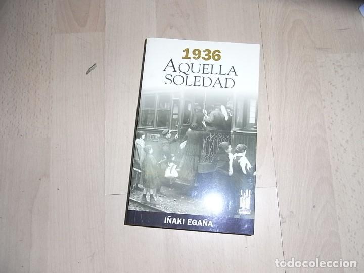 Libros de segunda mano: i&ntilde;aki Ega&ntilde;a, 1936, Aquella Soledad, Txalaparta - Foto 1