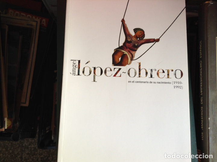 Libros de segunda mano: &Aacute;ngel L&oacute;pez Obrero en el,centenario de su nacimiento. 1910-1992 - Foto 1