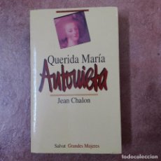 Libros de segunda mano: QUERIDA MARIA ANTONIETA JEAN CHALON SALVAT 1995