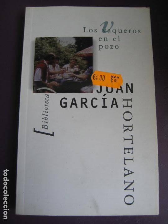 Libros de segunda mano: JUAN GARCIA HORTELANO - LOS VAQUEROS EN EL POZO - EDICIONES B 1&ordf; EDICION 2000 - Foto 1