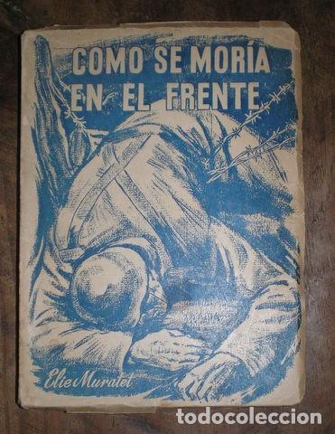 Libros de segunda mano: MURATET, ELIE: COMO SE MORIA EN EL FRENTE. 1914-1918