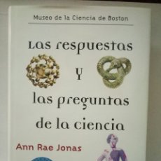 Libros de segunda mano: LAS RESPUESTAS Y LAS PREGUNTAS DE LA CIENCIA. ANN RAE JONAS