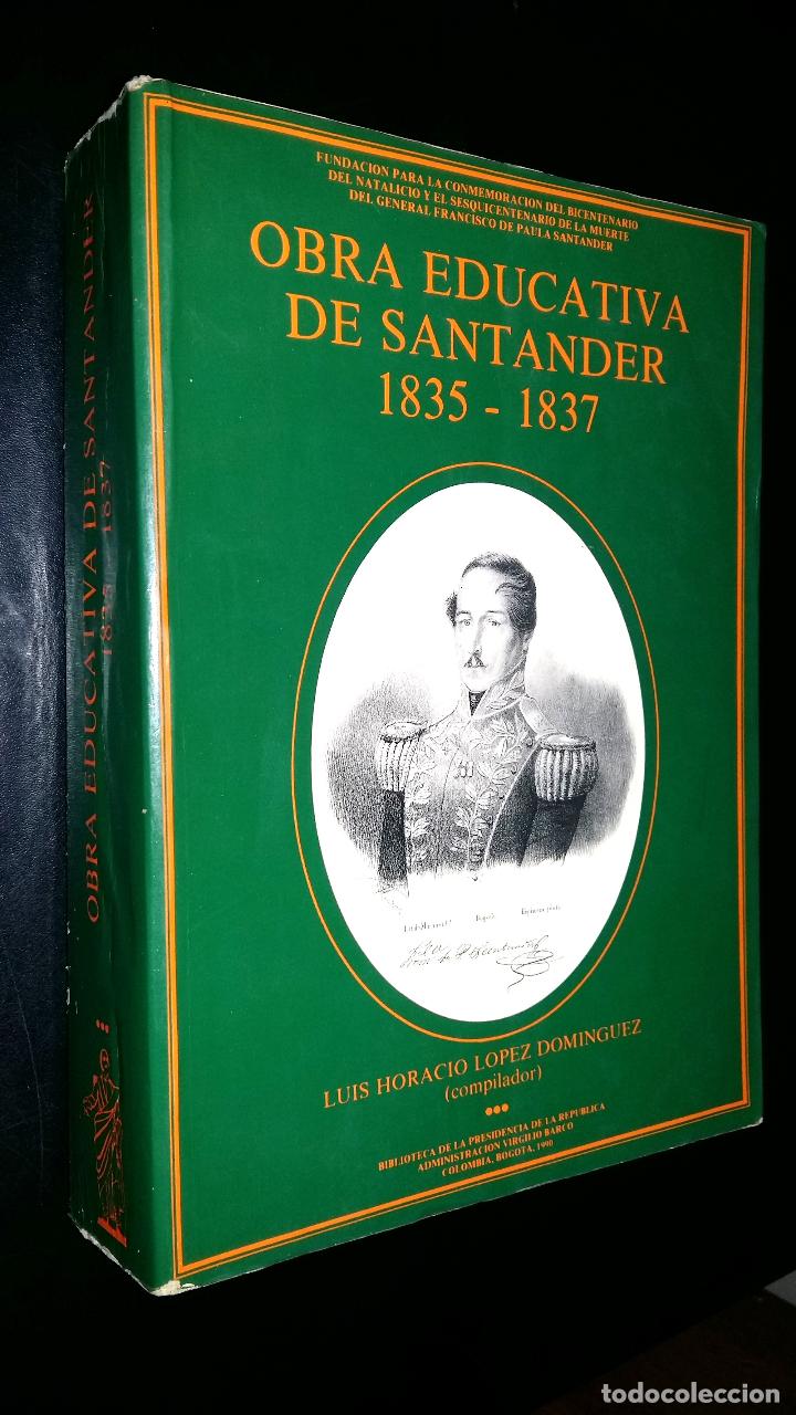 Second hand books: Obra educativa de Santander 1835 - 1837 / tomo III / luis horacio lopez dominguez
