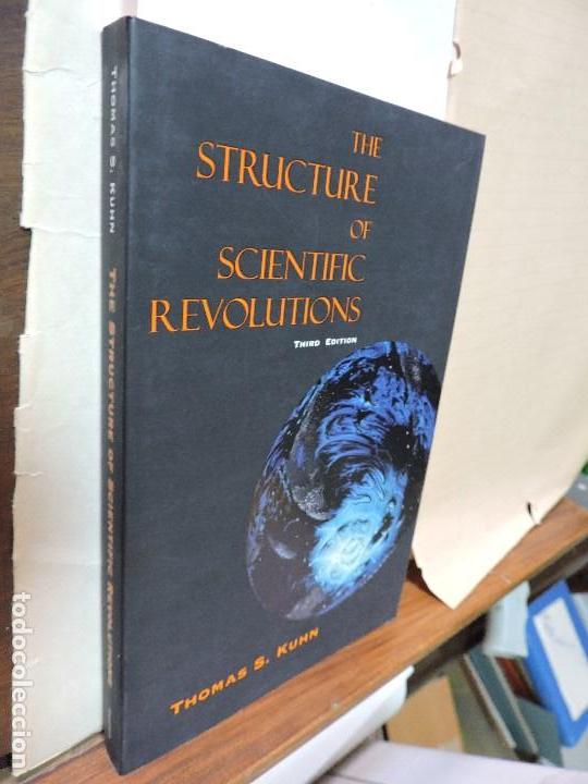 Kuhn, Tomas S. The Structure of Scientific Revolutions Kuhn, Tomas S. The Structure of Scientific Revolutions