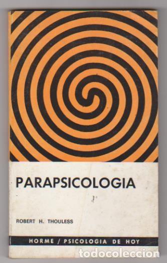 Libros de segunda mano: Parapsicolog&iacute;a. Robert H. Thouless. Ediciones Horme  - Buenos aires  1974. - Foto 1