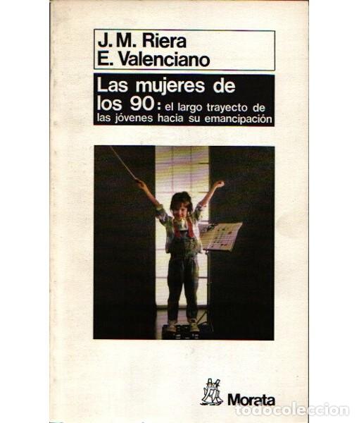 Libros de segunda mano: LAS MUJERES DE LOS 90: EL LARGO TRAYECTO DE LAS J&Oacute;VENES HACIA SU EMANCIPACI&Oacute;N. J.M. Riera, E. Valenc