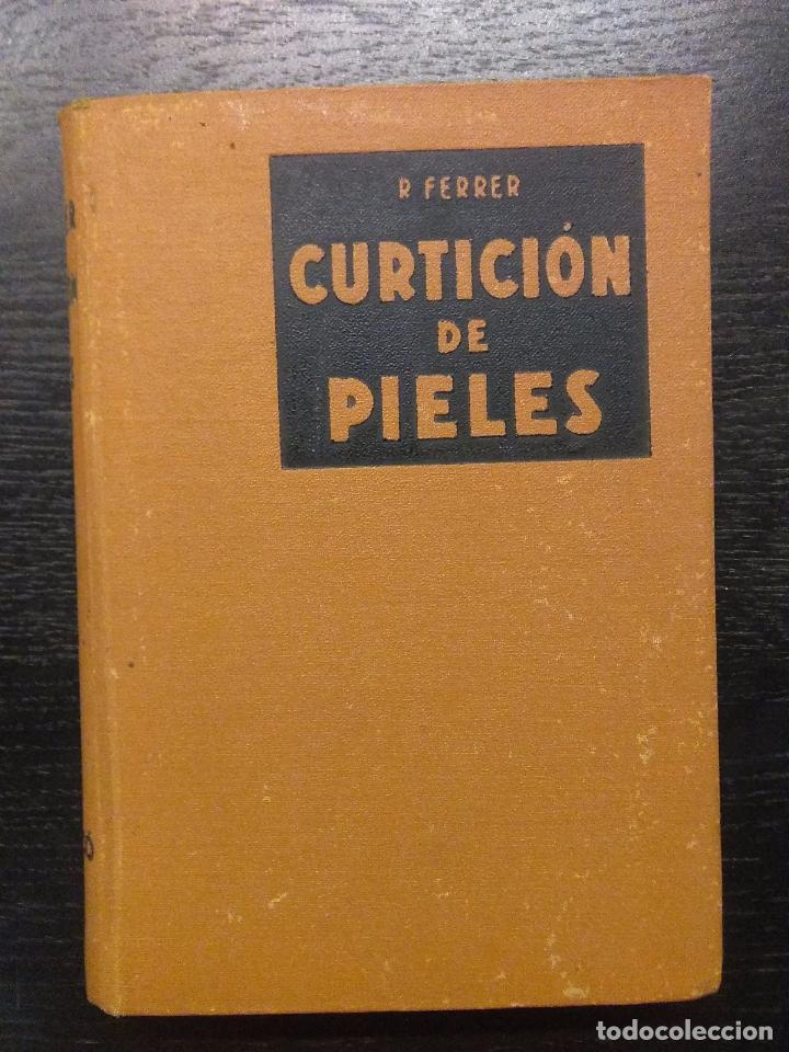 Libros de segunda mano: CURTICION DE PIELES, FERRER, RICARDO., 1944 - Foto 1