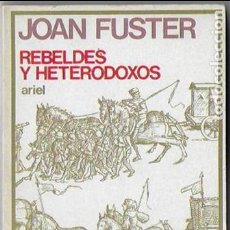 Libros de segunda mano: REBELDES Y HETERODOXOS / JOAN FUSTER. BCN : ARIEL, 1972. 18X11 CM. 200 P.