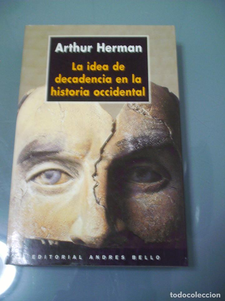 Libros de segunda mano: LA IDEA DE DECADENCIA EN LA HISTORIA OCCIDENTAL - Arthur Herman. - Foto 1