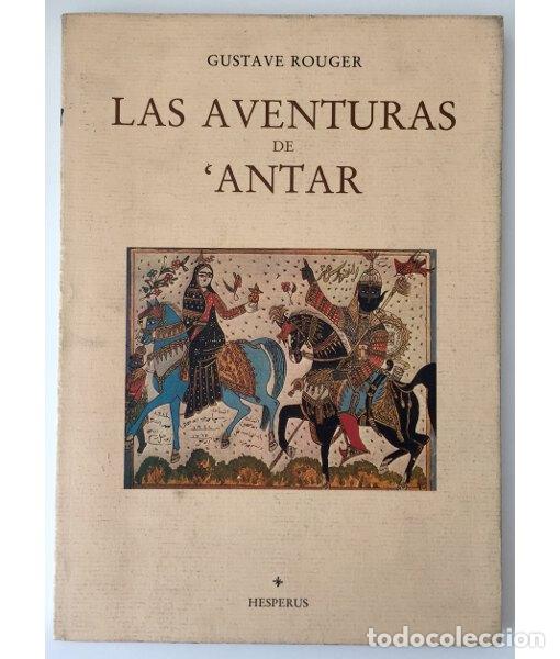 Libros de segunda mano: LAS AVENTURAS DE &lsquo;ANTAR. ROUGER, Gustave. Hesperus, Jos&eacute; J. Ola&ntilde;eta. 1988.