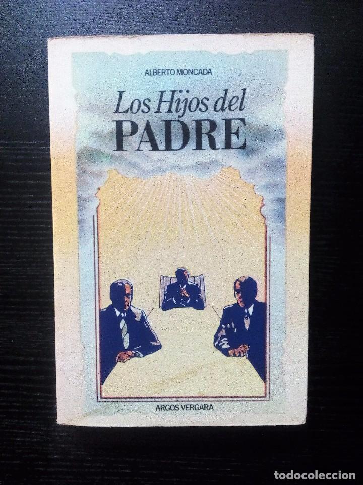 Libros de segunda mano: LOS HIJOS DEL PADRE.  ALBERTO MONCADA - Foto 1