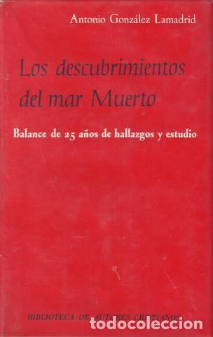 Libros de segunda mano: GONZALEZ LAMADRID, ANTONIO: LOS DESCUBRIMIENTOS DEL MAR MUERTO. BALANCE DE 25 A&Ntilde;OS DE HALLAZGOS