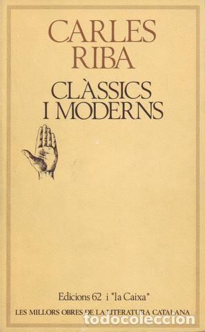 Libros de segunda mano: RIBA, CARLES: CLASSICS I MODERNS - Foto 1