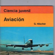 Libros de segunda mano: CIENCIA JUVENIL AVIACION G.HILSCHER EDITORIAL CINCEL 1974 -. Lote 98221655