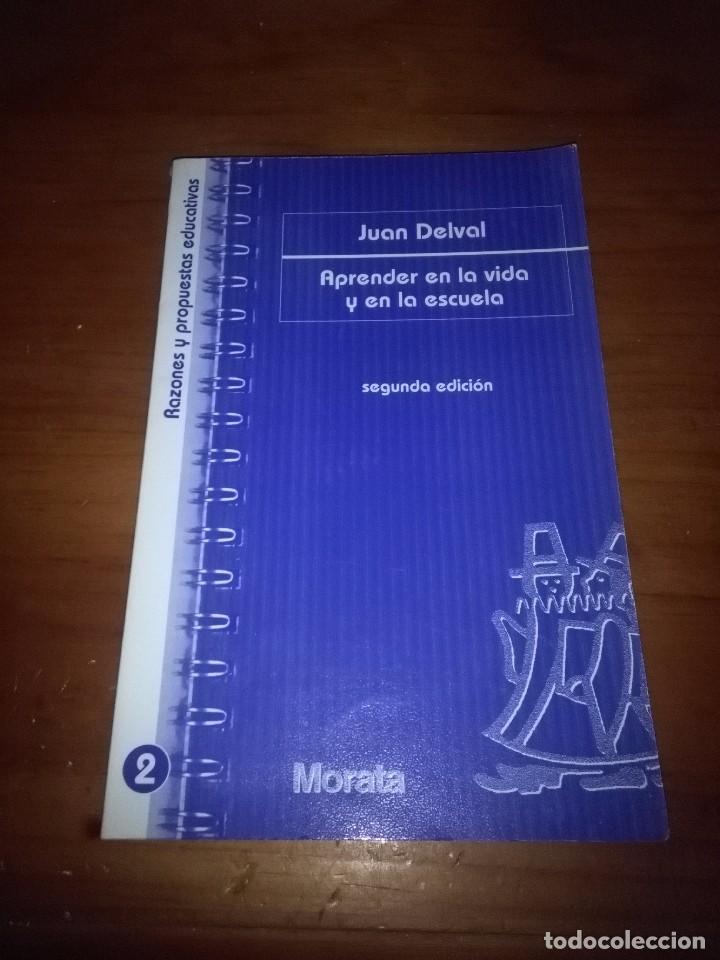 Libros de segunda mano: APRENDER EN LA VIDA Y EN LA ESCUELA. JUAN DELVAL. EST9B5 - Foto 1