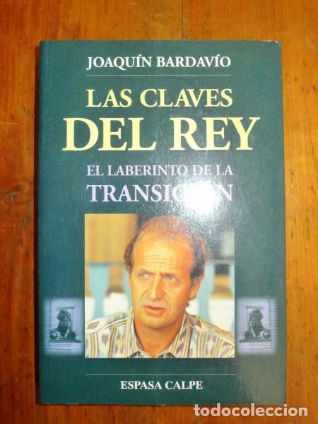 Libros de segunda mano: BARDAV&Iacute;O, Joaqu&iacute;n. Las claves del rey : El laberinto de la Transici&oacute;n - Foto 1