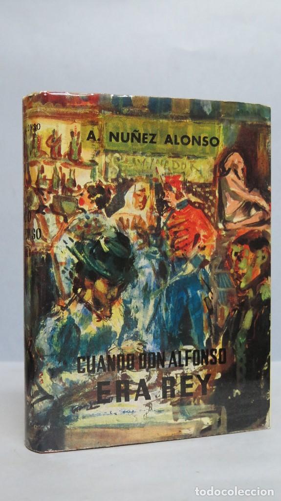 Libros de segunda mano: CUANDO DON ALFONSO ERA REY. ALEJANDRO NU&Ntilde;EZ ALONSO - Foto 1