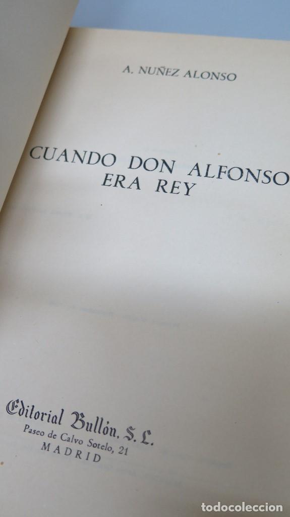 Libros de segunda mano: CUANDO DON ALFONSO ERA REY. ALEJANDRO NU&Ntilde;EZ ALONSO - Foto 2