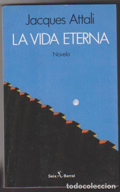 Libros de segunda mano: La Vida Eterna. jacques Attali. Seix Barral  1991. SIN USAR. - Foto 1
