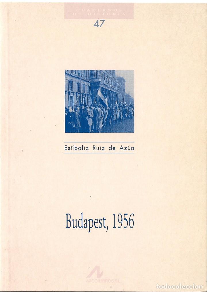 Libri di seconda mano: Est&iacute;baliz RUIZ DE AZ&Uacute;A: Budapest, 1956. An&aacute;lisis de un movimiento popular en el planetario sovi&eacute;tico