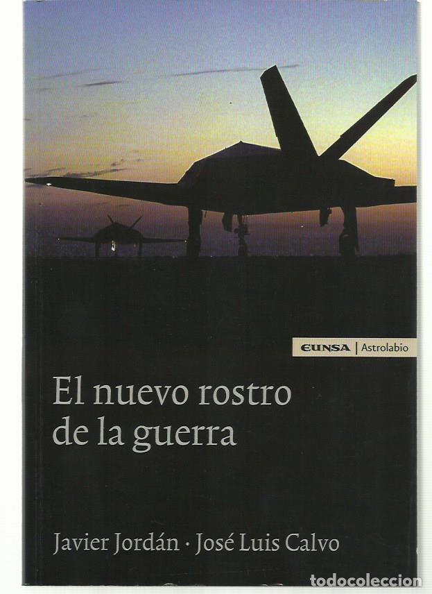 Libri di seconda mano: Javier JORD&Aacute;N / Jos&eacute; Luis CALVO : El nuevo rostro de la guerra.  (Eunsa, col. Astrolabio, 2005)