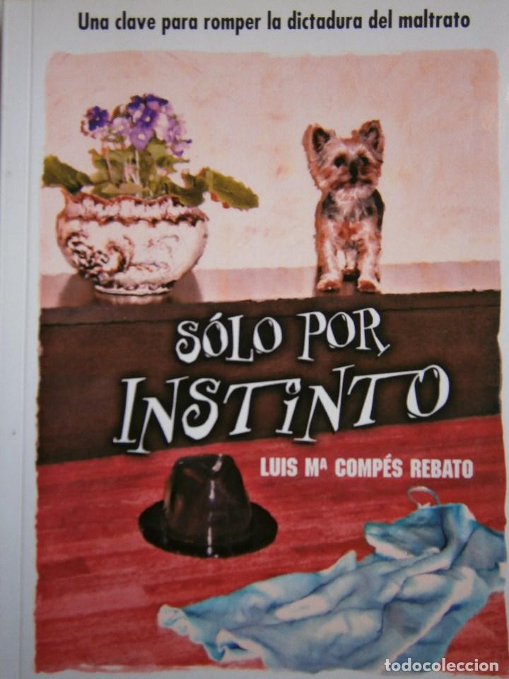 Libros de segunda mano: SOLO POR INSTINTO Luis Compes Rebato Internautis 2012 EC - Foto 1
