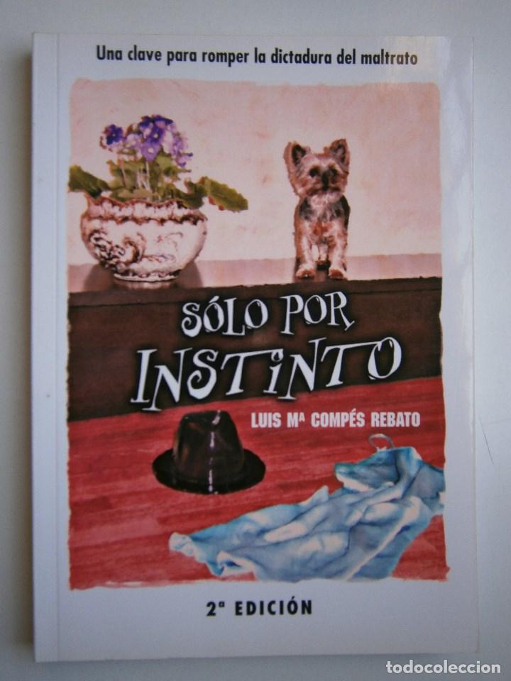Libros de segunda mano: SOLO POR INSTINTO Luis Compes Rebato Internautis 2012 EC - Foto 2