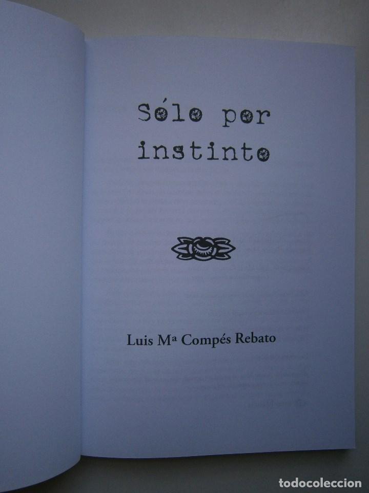 Libros de segunda mano: SOLO POR INSTINTO Luis Compes Rebato Internautis 2012 EC - Foto 6