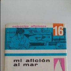 Libros de segunda mano: COLECCION AFICIONES. Nº 16. MI AFICION AL MAR. A VERA GONZALEZ. SANTILLANA 1963. Lote 99437447