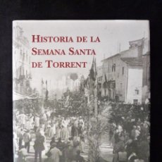 Libri di seconda mano: J. ROYO MARTÍNEZ. HISTORIA DE LA SEMANA SANTA DE TORRENT. JUNTA CENTRAL DE HERMANDADES. 1996