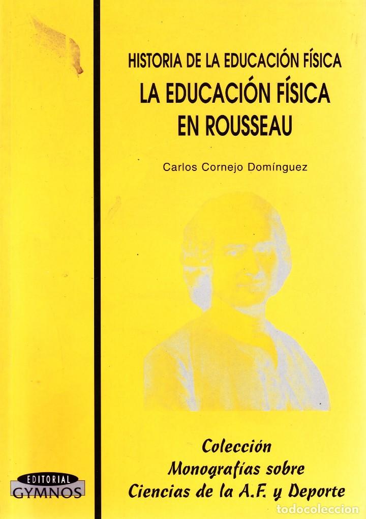 Libros de segunda mano: HISTORIA DE LA EDUCACION FISICA LA EDUCACION FISICA EN ROUSSEAU. CORNEJO DOMINGUEZ, CARLOS. DP-219