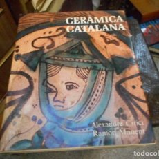 Libros de segunda mano: LIBRO CERAMICA CATALANA ALEXANDRE CIRICI PRIMERA EDICION 1977 REF 139. Lote 99756063