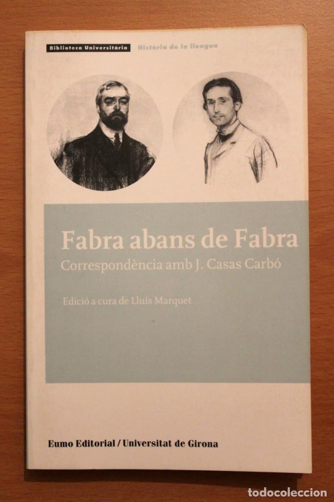 Libros de segunda mano: Fabra abans de Fabra. Correspond&egrave;ncia amb J. Casas Carb&oacute; - Eumo - Foto 1
