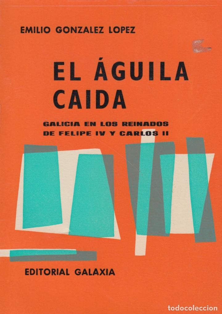 Libros de segunda mano: EL &Aacute;GUILA CA&Iacute;DA. EMILIO GONZ&Aacute;LEZ L&Oacute;PEZ - Foto 1